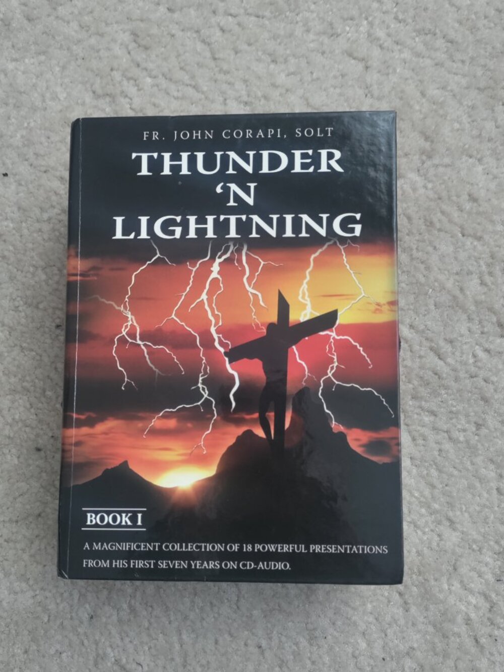 Fr. John Corapi, Solt Thunder n Lightning Book 1 READ BELOW Missing 2 CD Discs